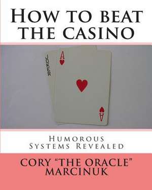 How to Beat the Casino de Cory "The Oracle" Marcinuk