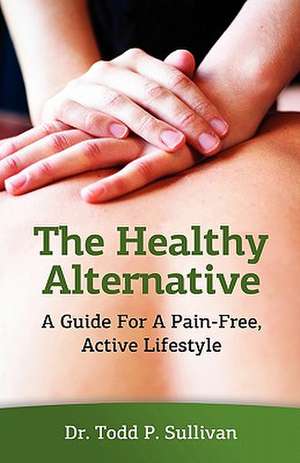 The Healthy Alternative de Todd P. Sullivan