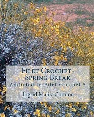 Filet Crochet-Spring Break de Ingrid Malik-Connor