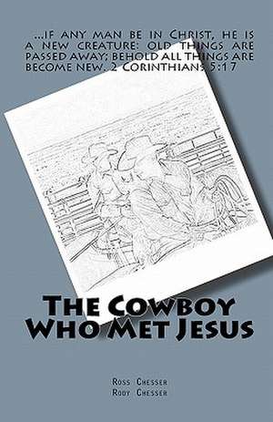 The Cowboy Who Met Jesus de Rody Chesser