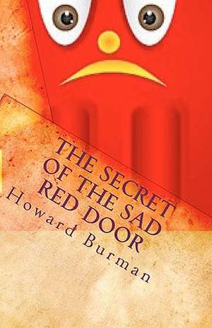 The Secret of the Sad Red Door de Howard Burman