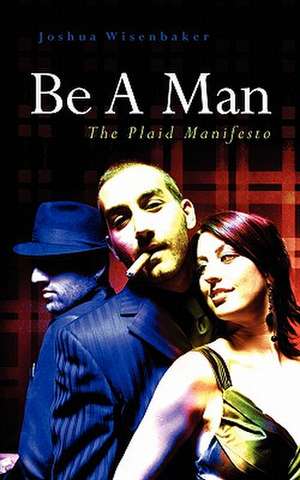 Be a Man de Joshua Wisenbaker