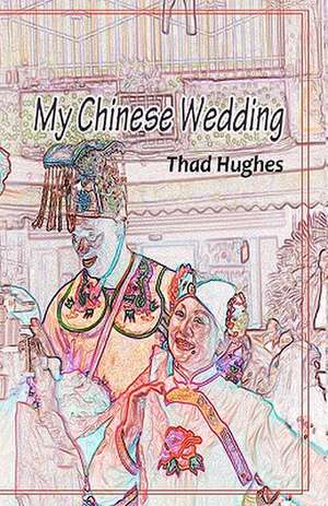 My Chinese Wedding de Thad Hughes