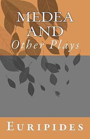 Medea and Other Plays de Euripides