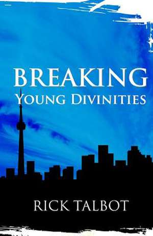 Breaking Young Divinities de Rick Talbot