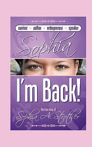 Sophia I'm Back de Sophia A. Strother