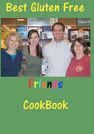 Best Gluten Free Friends Cookbook de Ann Davila