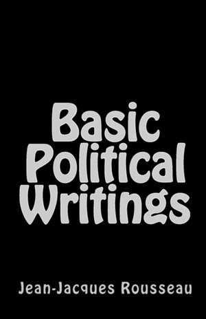 Basic Political Writings de Jean Jacques Rousseau