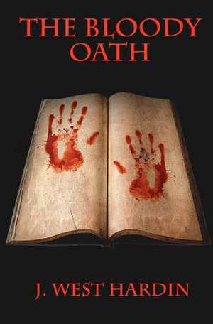 The Bloody Oath de J. West Hardin