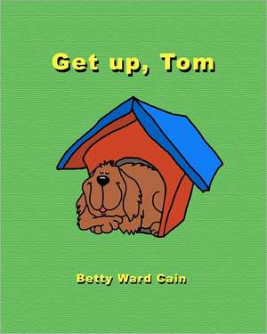 Get Up, Tom de Betty Ward Cain