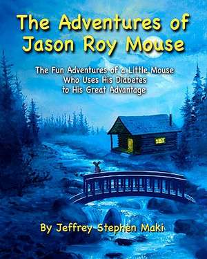 The Adventures of Jason Roy Mouse de Jeffrey Stephen Maki