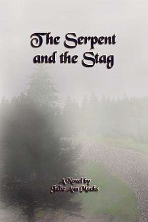 The Serpent and the Stag de Julie Ann Maahs