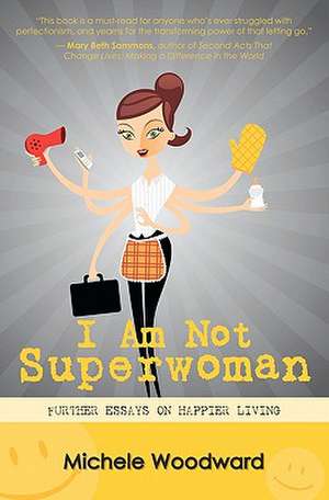 I Am Not Superwoman de Michele Woodward