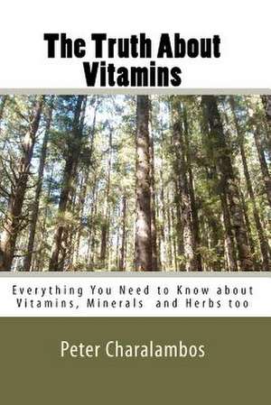 The Truth about Vitamins de Peter Charalambos