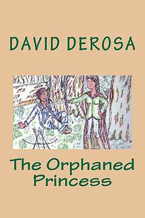 The Orphaned Princess de David DeRosa