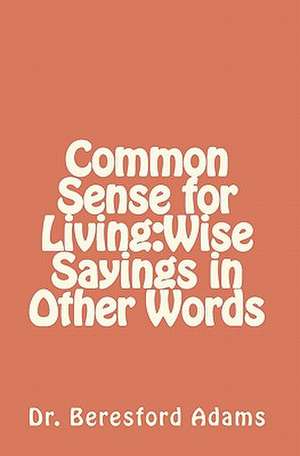 Common Sense for Living de Beresford Adams