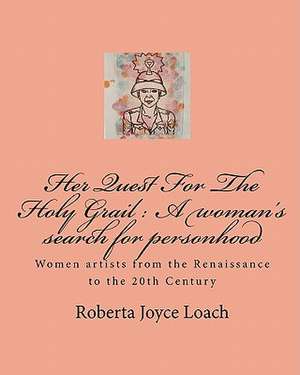 Her Quest for the Holy Grail de Mrs Roberta Joyce Loach