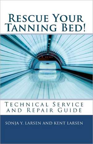 Rescue Your Tanning Bed! de Sonja Y. Larsen