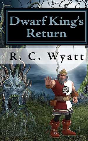 Dwarf King's Return de R. C. Wyatt