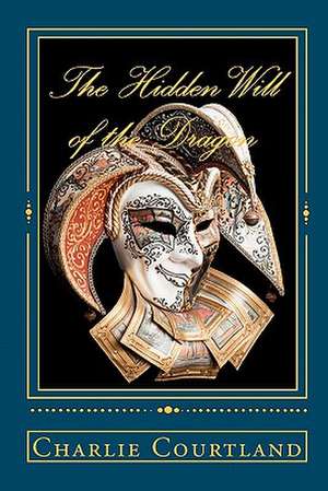 The Hidden Will of the Dragon de Charlie Courtland