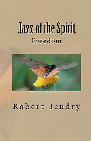 Jazz of the Spirit de Robert Jendry