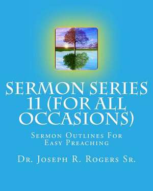 Sermon Series #11 (for All Occasions...) de Rogers, Joseph R., Sr.