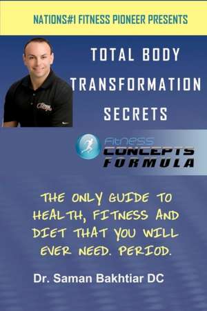 Total Body Transformation Secrets de Saman Bakhtiar