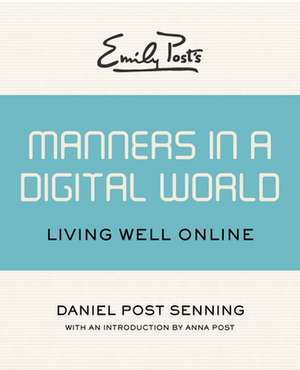 Emily Post's Manners in a Digital World de Daniel Post Senning