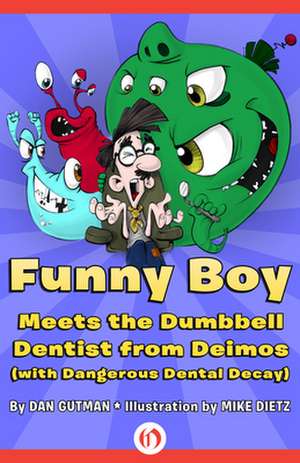 Funny Boy Meets the Dumbbell Dentist from Deimos (with Dangerous Dental Decay) de Dan Gutman