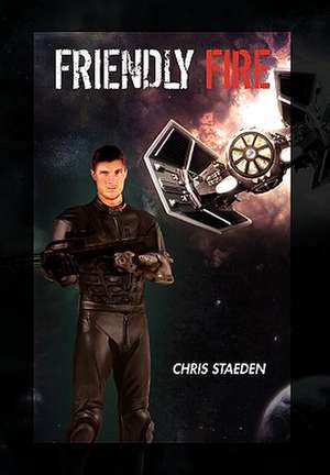 Friendly Fire de Chris Staeden