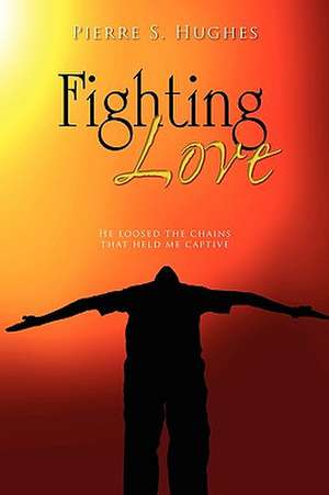 Fighting Love de Pierre S. Hughes