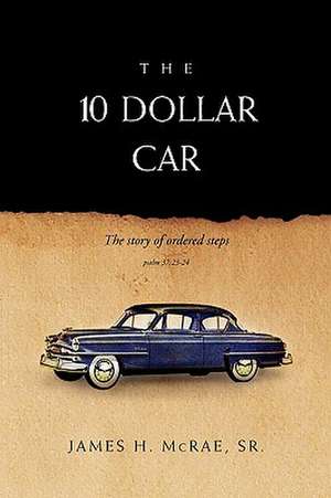 The 10 Dollar Car de James H. Sr. McRae