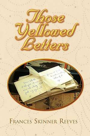 Those Yellowed Letters de Frances Skinner Reeves
