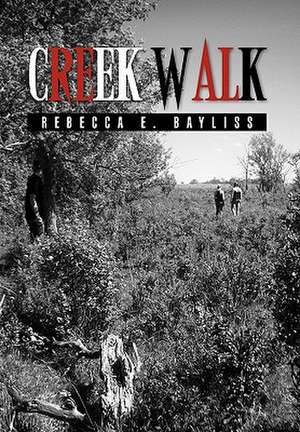 Creek Walk de Rebecca E. Bayliss