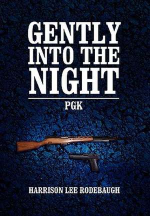 Gently Into the Night de Harrison Lee Rodebaugh