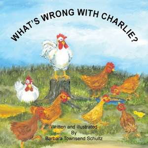 What's Wrong with Charlie? de Barbara Townsend Schultz