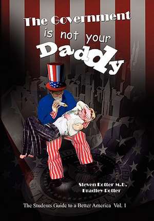 The Government Is Not Your Daddy de Rotter Steven Rotter &. Bradley Rotter