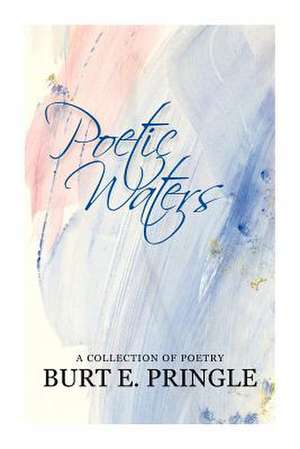 Poetic Waters de Burt E. Pringle