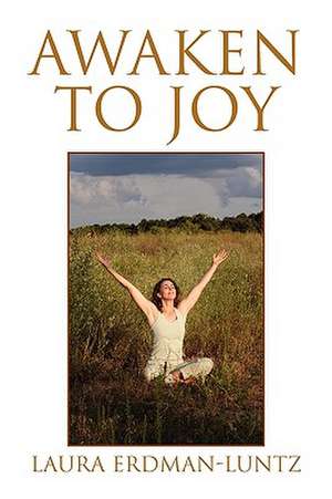 Awaken to Joy de Laura Erdman-Luntz