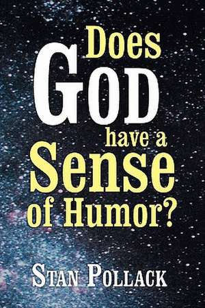 Does God Have a Sense of Humor? de Stan Pollack