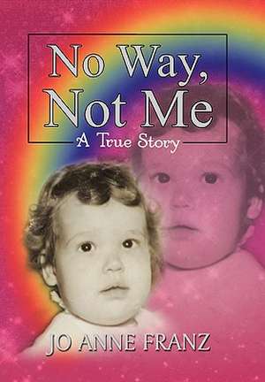 No Way, Not Me de Jo Anne Franz