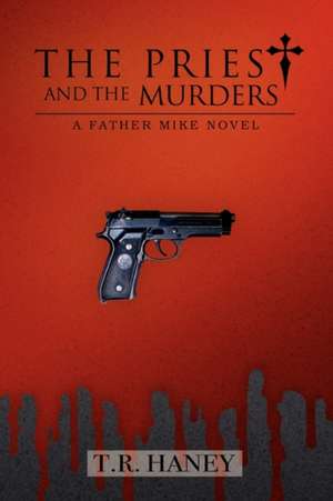 The Priest and the Murders de T. R. Haney