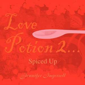 Love Potion 2...Spiced Up de Jennifer Ingersoll