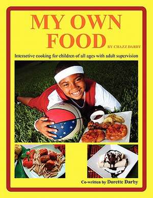 My Own Food by Chazz Darby de Dorette Darby