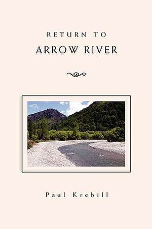 Return to Arrow River de Paul Krebill