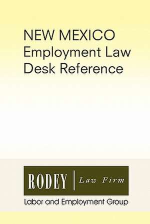 New Mexico Employment Law Desk Reference de Rodey Law Firm Labor