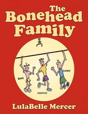 The Bonehead Family de Lulabelle Mercer