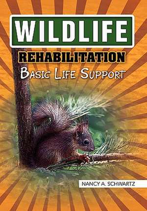 Wildlife Rehabilitation de A. Schwartz Nancy a. Schwartz