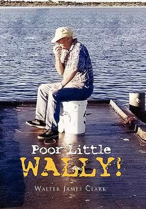 Poor Little Wally! de Walter James Clark