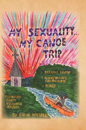 My Sexuality . . . My Canoe Trip de Steve Natale